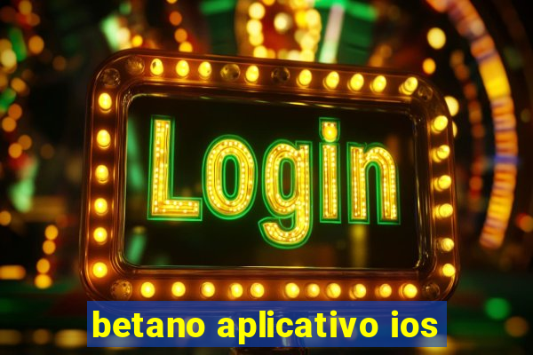 betano aplicativo ios